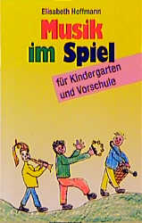 ISBN 9783786720911: Musik im Spiel für Kindergarten und Vorschule