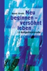 ISBN 9783786721550: Neu beginnen - versöhnt leben – 15 Bussgottesdienste