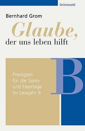 gebrauchtes Buch – Bernhard Grom – Glaube, der uns leben hilft