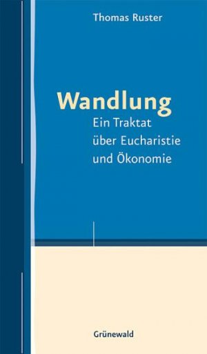 ISBN 9783786726029: Wandlung - Ein Traktat über Eucharistie und Ökonomie