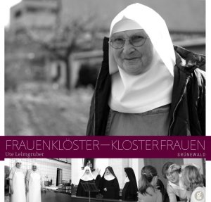 ISBN 9783786727040: Frauenklöster - Klosterfrauen - Leben in Ordensgemeinschaften heute