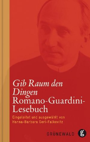 ISBN 9783786727316: Gib Raum den Dingen – Romano-Guardini-Lesebuch