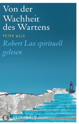 gebrauchtes Buch – Peter Wild – Von der Wachheit des Wartens - Robert Lax spirituell gelesen