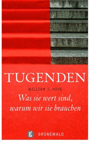 ISBN 9783786728092: Tugenden – Was sie wert sind - warum wir sie brauchen