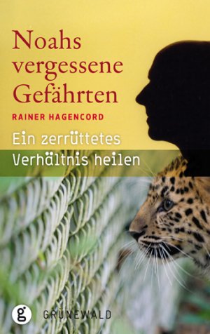 ISBN 9783786728351: Noahs vergessene Gefährten: Ein zerrüttetes Verhältnis heilen