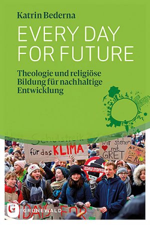 gebrauchtes Buch – Katrin Bederna – Every day for future. Theologie und religiöse Bildung für nachhaltige Entwicklung