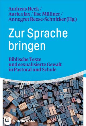 neues Buch – Andreas Heek – Zur Sprache bringen | Biblische Texte und sexualisierte Gewalt in Pastoral und Schule | Andreas Heek (u. a.) | Taschenbuch | 208 S. | Deutsch | 2024 | Matthias Grünewald Verlag | EAN 9783786733461