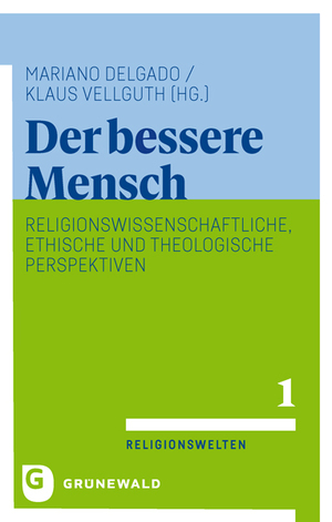 ISBN 9783786733508: Der bessere Mensch - Religionswissenschaftliche, ethische und theologische Perspektiven