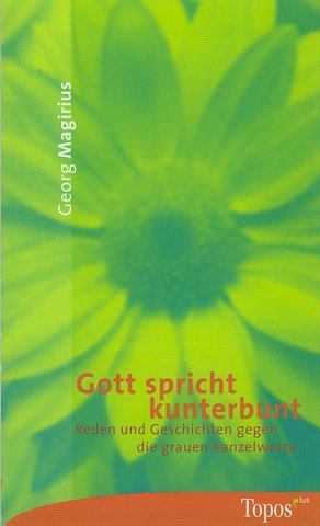 ISBN 9783786783442: Gott spricht kunterbunt - Reden und Geschichten gegen die grauen Kanzelworte