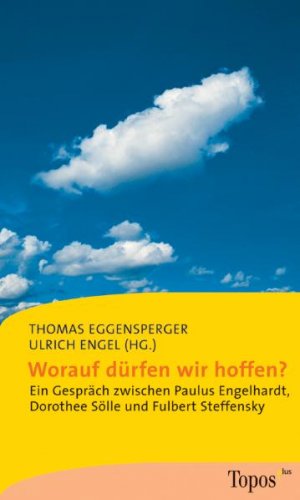 ISBN 9783786784517: Worauf dürfen wir hoffen? Ein Gespräch zwischen Paulus Engelhardt, Dorothee Sölle und Fulbert Steffensky.