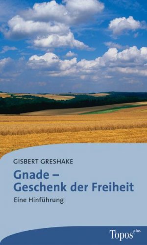 ISBN 9783786785217: Gnade, Geschenk der Freiheit: Eine Hinführung