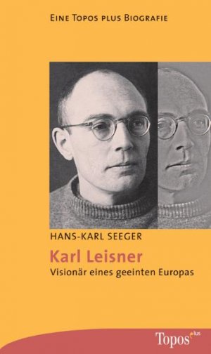 gebrauchtes Buch – Seeger Hans – Karl Leisner: Visionär eines geeinten Europas (Topos plus - Taschenbücher)