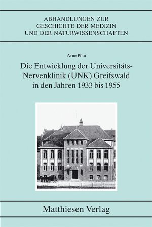 ISBN 9783786841012: Die Entwicklung der Universitäts-Nervenklinik (UNK) Greifswald in den Jahren 1933 bis 1955