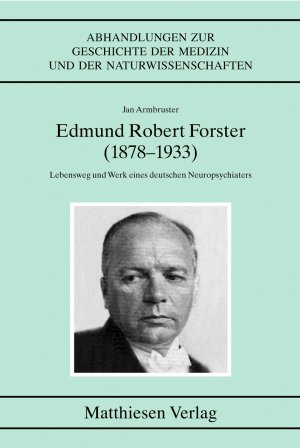 ISBN 9783786841029: Edmund Robert Forster (1878-1933) - Lebensweg und Werk eines deutschen Neuropsychiaters