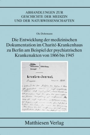 ISBN 9783786841104: Die Entwicklung der medizinischen Dokumentation im Charité-Krankenhaus zu Berlin am Beispiel der psychiatrischen Krankenakten von 1866 bis 1945