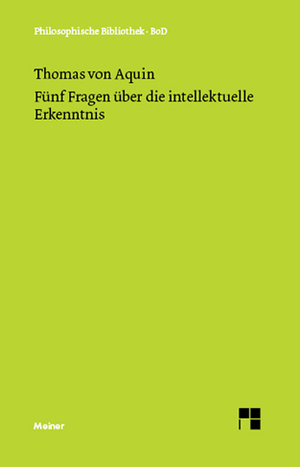 ISBN 9783787307081: Fünf Fragen über die intellektuelle Erkenntnis – Quaestio 84–88 des 1. Teils der Summa de theologia