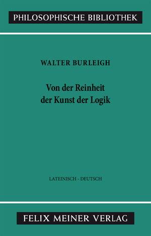 ISBN 9783787307173: Von der Reinheit der Kunst der Logik : 1. Traktat, Von den Eigenschaften der Termini ; lat.-dt. Übers. u. mit Einf. u. Anm.  / Philosophische Bibliothek ; Bd. 401