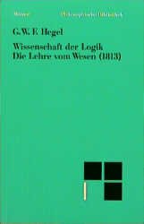 ISBN 9783787307661: Wissenschaft der Logik / Die objektive Logik / Die Lehre vom Wesen (1813)