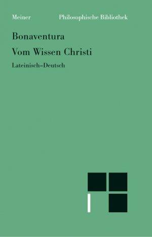 ISBN 9783787310470: Quaestiones disputatae de scientia Christi : lateinisch-deutsch = Vom Wissen Christi. Bonaventura. Übers., kommentiert und mit Einl. hrsg. von Andreas Speer / Philosophische Bibliothek ; Bd. 446