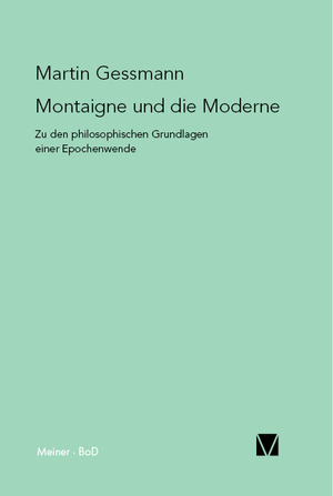 ISBN 9783787313396: Montaigne und die Moderne