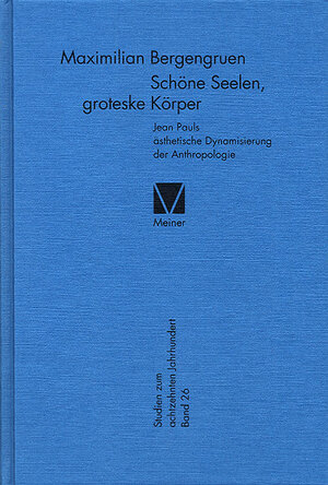 ISBN 9783787316489: Schöne Seelen, groteske Körper - Jean Pauls ästhetische Dynamisierung der Anthropologie