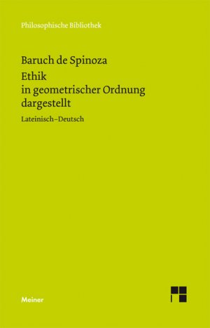 ISBN 9783787319701: Sämtliche Werke / Ethik in geometrischer Ordnung dargestellt - Lateinisch-Deutsch