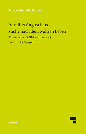 ISBN 9783787319916: Suche nach dem wahren Leben - Confessiones X / Bekenntnisse 10. Zweisprachige Ausgabe