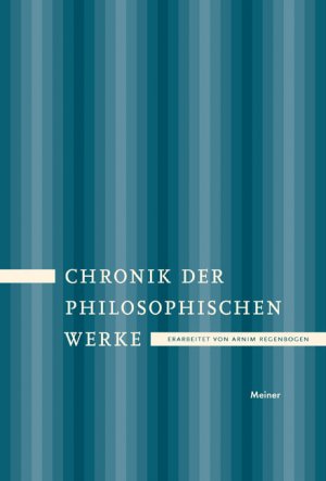 ISBN 9783787321469: Chronik der philosophischen Werke - Von der Erfindung des Buchdrucks bis ins 20. Jahrhundert