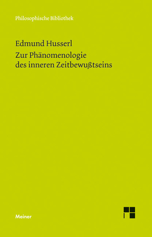 ISBN 9783787324422: Zur Phänomenologie des inneren Zeitbewußtseins - Mit den Texten aus der Erstausgabe und dem Nachlaß