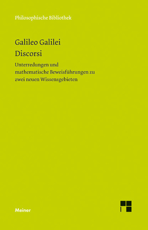 ISBN 9783787328116: Discorsi | Unterredungen und mathematische Beweisführung zu zwei neuen Wissensgebieten | Galileo Galilei | Buch | Philosophische Bibliothek | LV | Deutsch | 2015 | Meiner Felix Verlag GmbH