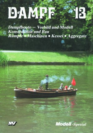 ISBN 9783788316020: Dampf-Reihe / Dampf 13 – Dampfboote - Vorbild und Modell / Konstruktion und Bau / Rümpfe, Maschinen, Kessel, Aggregate