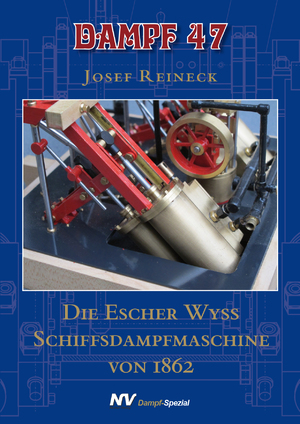 ISBN 9783788331337: Dampf 47 | Die Escher Wyss Schiffsdampfmaschine von 1862 | Josef Reineck | Taschenbuch | Dampf-Spezial | 68 S. | Deutsch | 2022 | Neckar-Verlag | EAN 9783788331337