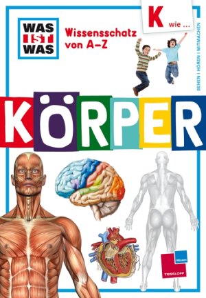 ISBN 9783788618551: Was ist was Wissensschatz von A-Z: K wie ... Körper