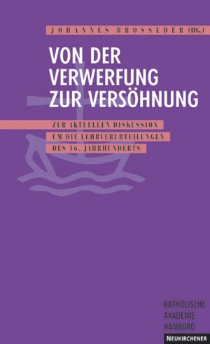 ISBN 9783788715588: Von der Verwerfung zur Versöhnung: Die Lehrverurteilung des 16. Jahrhunderts in der aktuellen Diskussion