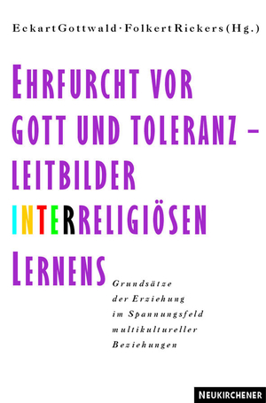 ISBN 9783788717643: Ehrfurcht vor Gott und Toleranz - Leitbilder interreligiösen Lernens – Grundsätze der Erziehung im Spannungsfeld multikultureller Beziehungen