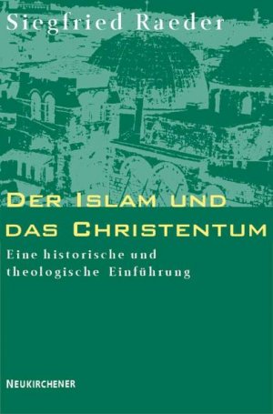 gebrauchtes Buch – Siegfried Raeder – Der Islam und das Christentum. Eine historische und theologische Einführung