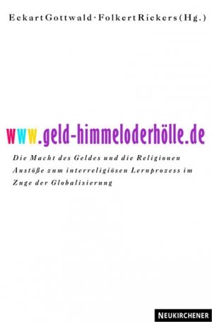 ISBN 9783788719326: www.geld-himmeloderhölle.de - Die Macht des Geldes und die Religionen. Anstöße zum interreligiösen Lernprozess im Zuge der Globalisierung