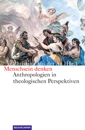 gebrauchtes Buch – aus der Au – Menschsein denken - Anthropologien in theologischen Perspektiven