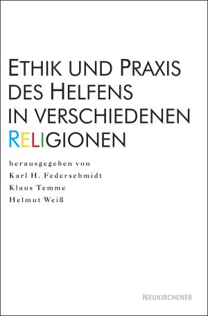 ISBN 9783788721350: Ethik und Praxis des Helfens in verschiedenen Religionen: Anregungen zum interreligiösen Gespräch in Seelsorge und Beratung