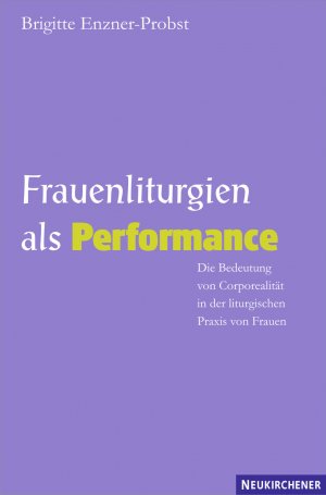 ISBN 9783788722494: Frauenliturgien als Performance – Die Bedeutung von Corporealität in der liturgischen Praxis von Frauen