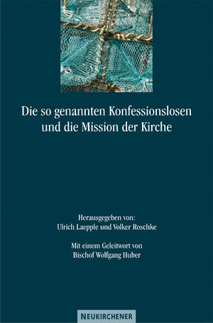 ISBN 9783788722579: Die so genannten Konfessionslosen und die Mission der Kirche - Mit einem Geleitwort von Bischof Dr. Wolfgang Huber