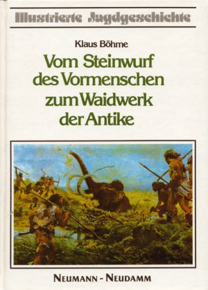 gebrauchtes Buch – K BOEHME – Vom Steinwurf des Vormenschen zum Waidwerk der Antike.