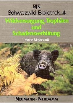 Heinz Meynhardt - Schwarzwild-Bibliothek, Bd.4, Wildversorgung, Trophen und Schadensverhtung Revier Hege Bejagung Wildversorgung Trophen Schadensverhtung Jger Jagd Forstwirtschaft Heinz Meynhardt