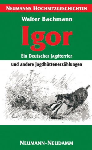 ISBN 9783788808778: Igor - ein Deutscher Jagdterrier: Jagdhüttenerzählungen - Bachmann, Walter