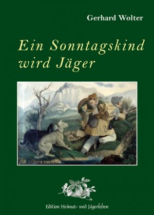 ISBN 9783788811976: Ein Sonntagskind wird Jäger