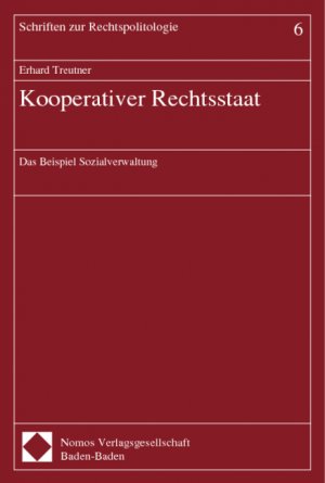 Erhard Treutner (Bearbeitung) - Kooperativer Rechtsstaat - Das Beispiel Sozialverwaltung