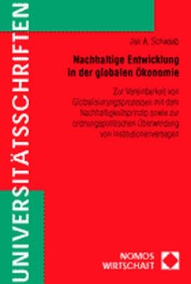 ISBN 9783789077074: Nachhaltige Entwicklung in der globalen Ökonomie – Zur Vereinbarkeit von Globalisierungsprozessen mit dem Nachhaltigkeitsprinzip sowie zur ordnungspolitischen Überwindung von Institutionenversagen