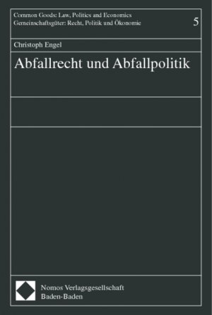 ISBN 9783789079313: Abfallrecht und Abfallpolitik (Gemeinschaftsgüter: Recht, Politik und Ökonomie, Band 5).