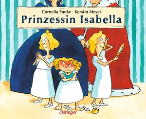 gebrauchtes Buch – Cornelia Funke und Kerstin Meyer – Prinzessin Isabella