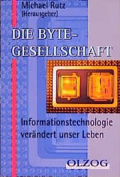 ISBN 9783789280115: Die Byte-Gesellschaft. Informationstechnologie verändert unser Leben